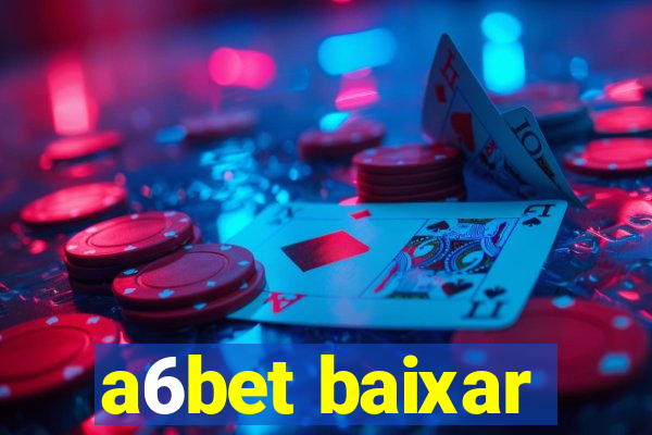 a6bet baixar